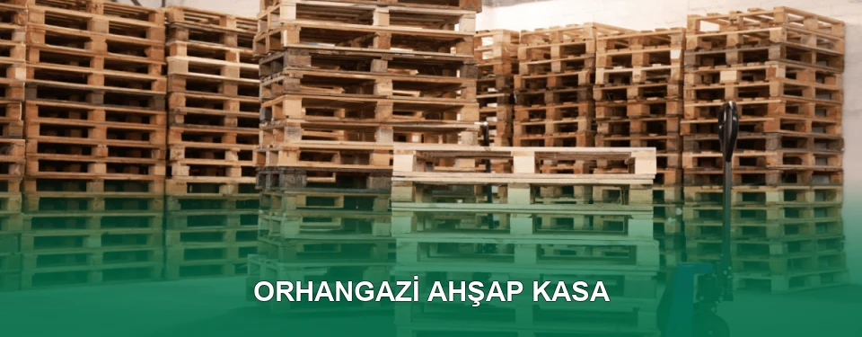Orhangazi Ahşap Kasa İmalatı