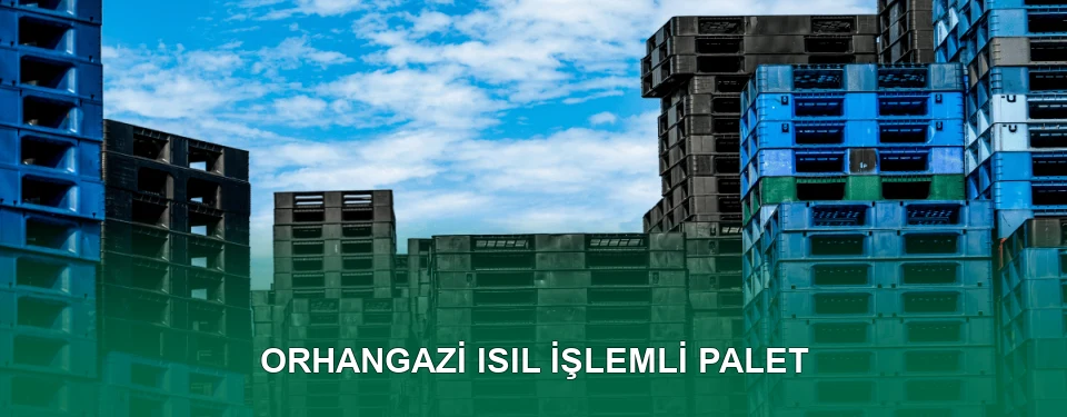 Orhangazi Isıl İşlem Görmüş Palet İmalatı