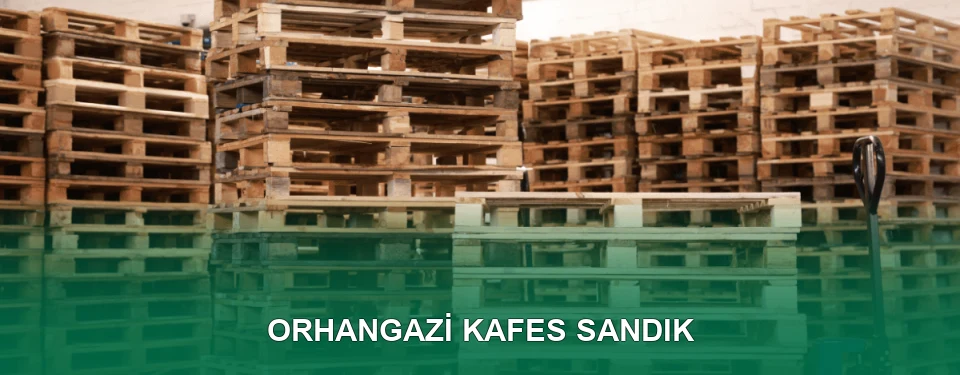 Orhangazi Kafes Sandık İmalatı